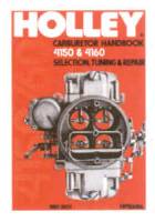 HP Books - Holley Carburetor Handbook - 4150 & 4160 - Selection - Tuning and Repair - By Mike Urich - HP473