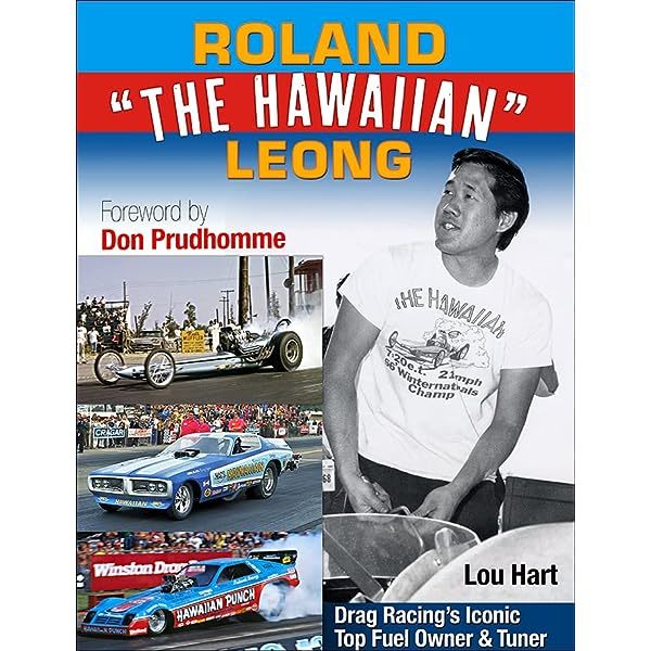 Roland Leong The Hawaiian: Drag Racing's Iconic Top Fuel Owner and Tuner - Paperback