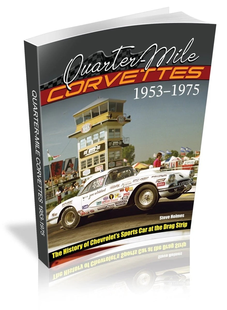 Quarter-Mile Corvettes: The History of Chevrolet's Sports Car at the Drag Strip 1953-1975 - 192 Pages - Paperback