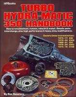 HP Books - Turbo Hydra-Matic 350 Handbook: How to Troubleshoot - Remove - Rebuild and Install By Ron Sessions