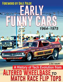 S-A Books - Early Funny Cars: A History of Tech Evolution from Gas Altereds to Match Race Flip Tops 1964-1975 - 192 Pages